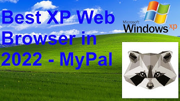 The Best Windows XP Web Browser in 2024 - MyPal 68 Unstable Build