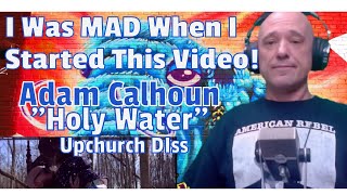 Adam Calhoun - “Holy Water” ( REACTION ) I Was Legit MAD When I Started This Video. HERE"S WHY