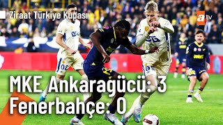 Mke Ankaragücü 3 - 0 Fenerbahçe Ziraat Türkiye Kupası Çeyrek Final