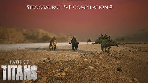 Stegosaurus PvP Compilation #1 - [Path Of Titans - Official Servers]