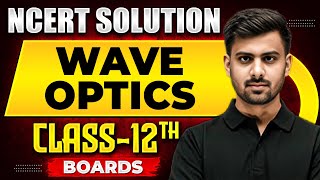 WAVE OPTICS - NCERT Solutions | Physics Chapter 10 | Class 12th Boards