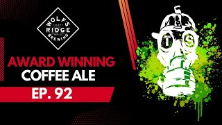 Award Winning Coffee Ale. Ep. 92