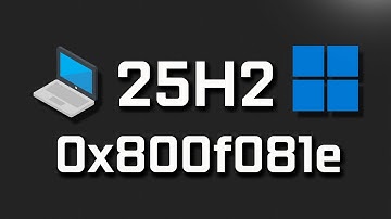 Version 25H2 Not Installing Error Code 0x800f081e In Windows 11 FIX