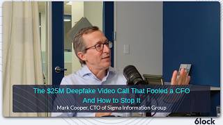 The $25M Deepfake Video Call That Fooled a CFO — And How to Stop It | 6 x 6lock EP015