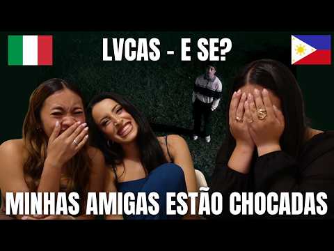Italian 🇮🇹 & Filipina 🇵🇭 Friends React to LVCAS - E Se? | EXPLOSIVO🔥[ Legendado PT-BR ]