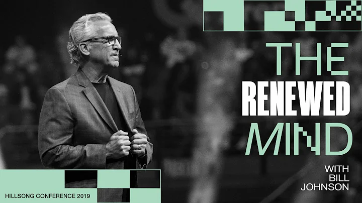 The Renewed Mind | Bill Johnson | Hillsong Conference - Sydney 2019