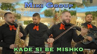 Miki Group-KADE SI BE MISHKO /Мики Груп-КЪДЕ СИ БЕ МИШКО-2023 Resimi