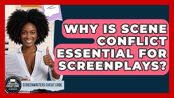 Why Is Scene Conflict Essential For Screenplays? - Screenwriter