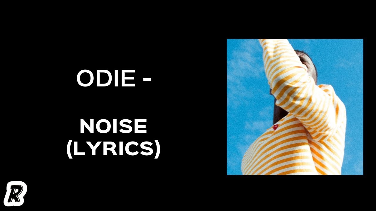 ODIE Noise (Lyrics) YouTube