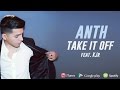 ANTH - Take It Off (Official Audio) ft. KJr