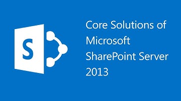 Core Solutions of Microsoft SharePoint Server 2013 - (20331)