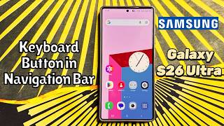 How to Show/Hide Keyboard Button in Navigation Bar on Samsung Galaxy S26 Ultra #tutorial