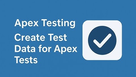 Apex Testing  || Create Test Data for Apex Tests