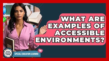 What Are Examples Of Accessible Environments? - Special Education Learning