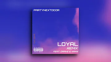 PARTYNEXTDOOR - Loyal (feat. Drake & Nars) [Remix]