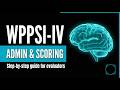 WPPSI-IV Administration and Scoring Step-by-Step: Psychoeducational Evaluations