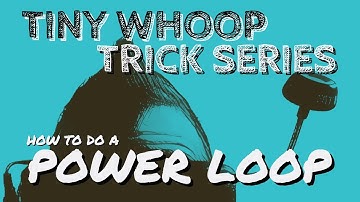 How to Do A Power Loop - Tiny Whoop Trick Series