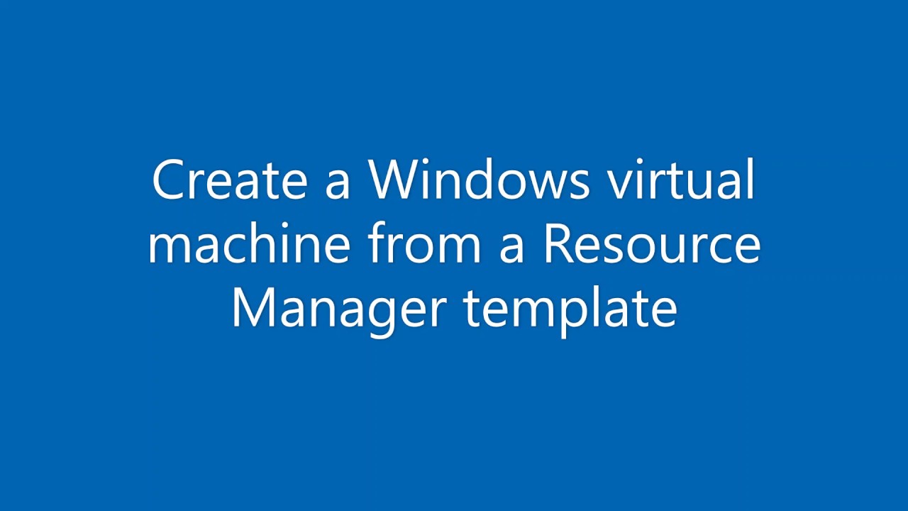 Create a Windows virtual machine from a Resource Manager template YouTube