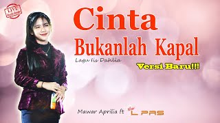 CINTA BUKANLAH KAPAL(New Version) - NEW L PAS Ft. MAWAR APRILIA (Live Studio Session)