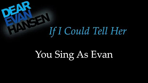 Dear Evan Hansen - If I Could Tell Her - Karaoke/Sing With Me: You Sing Evan