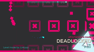 Deadlocked (Ultra Hardcore Mode) | @F-777 (Just Shapes & Beats level made by me)