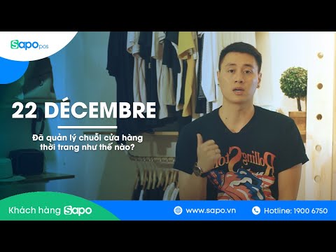 22 DÉCEMBRE chia sẻ cách quản lý cửa hàng thời trang hiệu quả