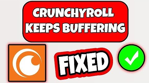 How To Fix Crunchyroll Keeps Buffering Error - Slow Buffering In Crunchyroll