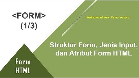 Membuat Form HTML: Struktur Form, Tipe Input dan Atributnya (1/3)