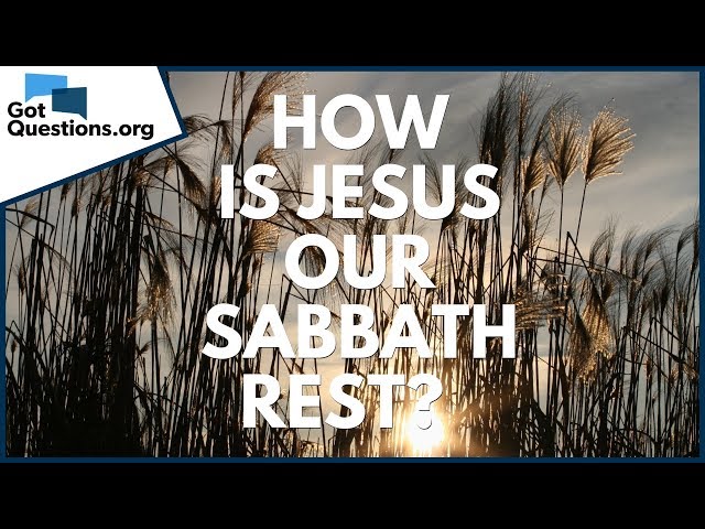 How is Jesus our Sabbath Rest? | GotQuestions.org class=