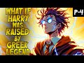 What If Demigod Harry Was Raised by Greek Legends || Part-4||