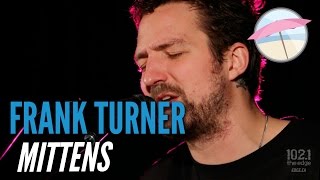 Video thumbnail of "Frank Turner - Mittens (Live at the Edge)"