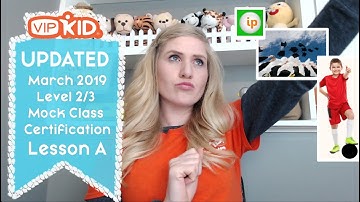UPDATED Lesson A Level 2/3 VIPKID Certification