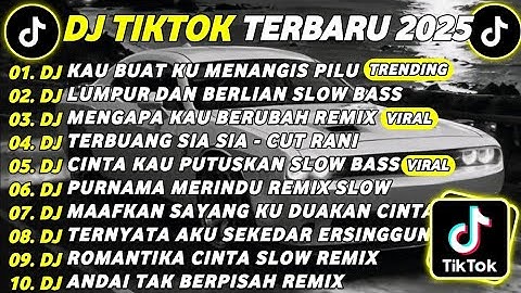 DJ SLOW REMIX FULL BASS TERBARU 2025🎵DJ KAU BUATKU MENANGIS PILU🎵DJ LUMPUR DAN BERLIAN VIRAL TIKTOK
