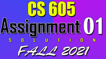 CS605 Assignment 1 Solution Fall 2021 | CS605 Assignment 1 Solution 2021