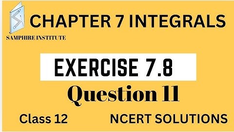 🔹️🔹️Maths ncert solutions|class 12|chapter 7 integrals exercise 7.8 question 11|cbse🔹️🔹️