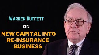 Warren Buffett on New capital into Re-insurance business