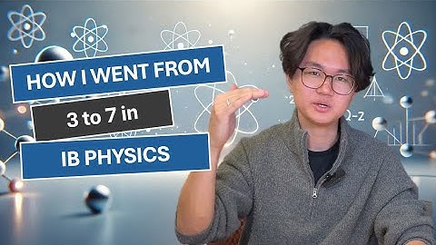HOW I WENT FROM 3 to 7 in IB PHYSICS
