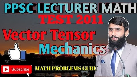 PPSC Lecturer Math Test 2011/Vector, Tensor and Mechanics/Q#54,55,56,57,58,59 /Math Problems Guru