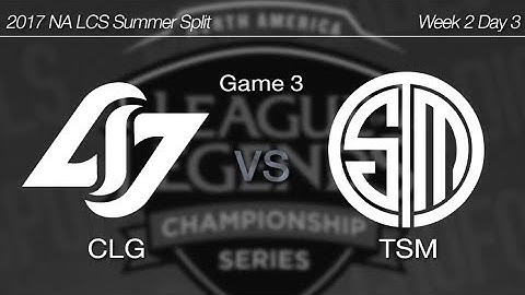 [ CLG vs TSM ] Game 3 - 2017 NA LCS Summer Week 2 Day 3 170612