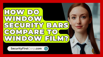 How Do Window Security Bars Compare To Window Film? - SecurityFirstCorp.com