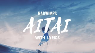 RADWIMPS 『Aitai / あいたい』 [KAN/ROM/ENG Lyrics]