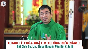 Thánh Lễ Chúa Nhật V Thường Niên Năm C - Bài Chia Sẻ Lm.Giuse Nguyễn Văn Hội C.Ss.R.