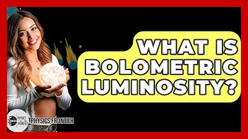 What Is Bolometric Luminosity? - Physics Frontier