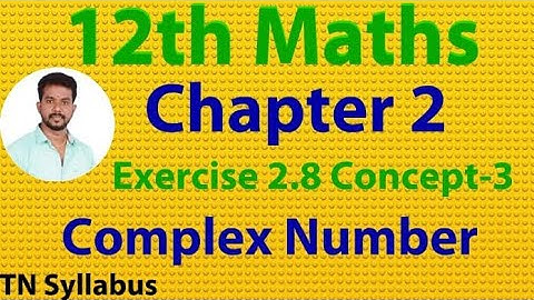 12th maths/Exercise 2.8 concept- 3/chapter 2/ complex numbers