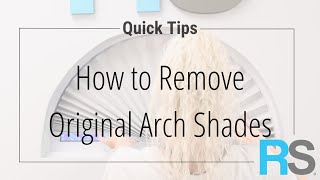 How to Remove Original Arch Shades | Redi Shade