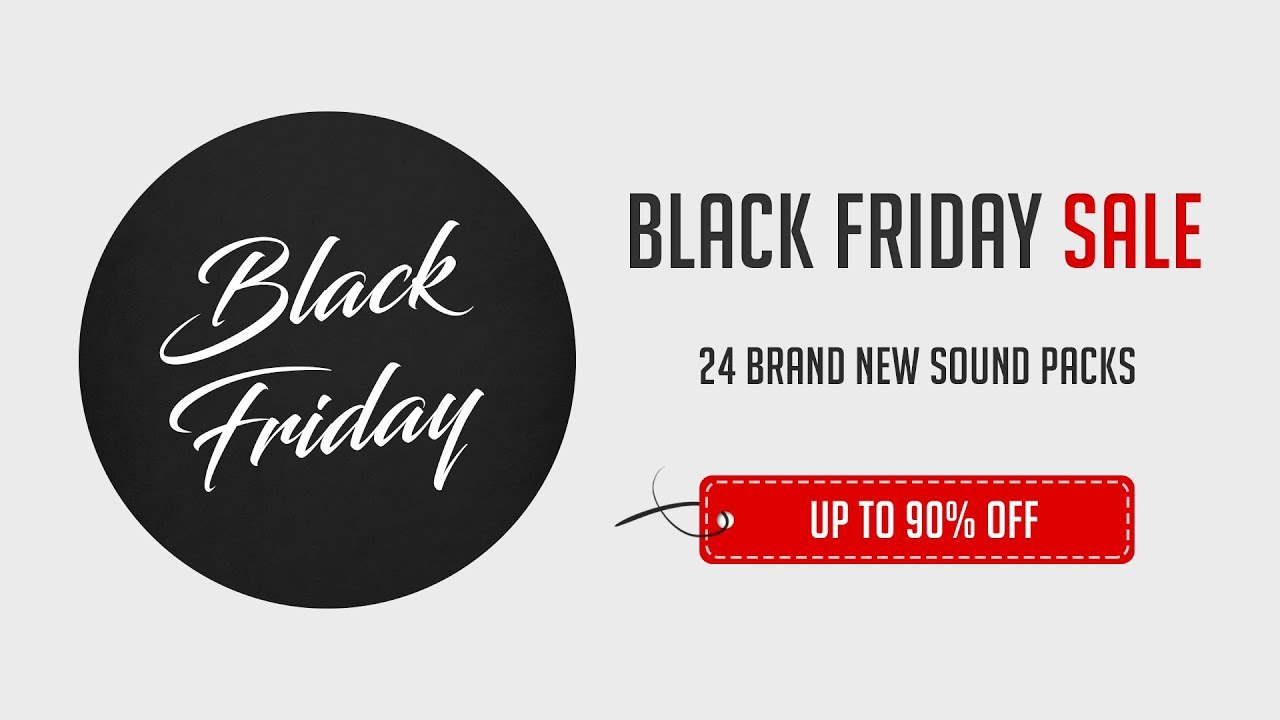 Black Friday 2019 Sale Save up to 90 on Sound Packs! YouTube