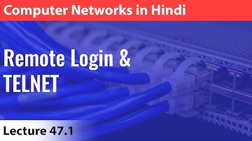 Lecture 47.1: Remote Login & TELNET | Computer Networks