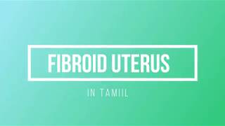 Fibroid uterus (கருப்பை கட்டி) Explained in Tamil | Patient Education I MIC