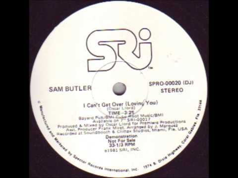 SAM BUTLER   I CAN'T GET OVER LOVING YOU