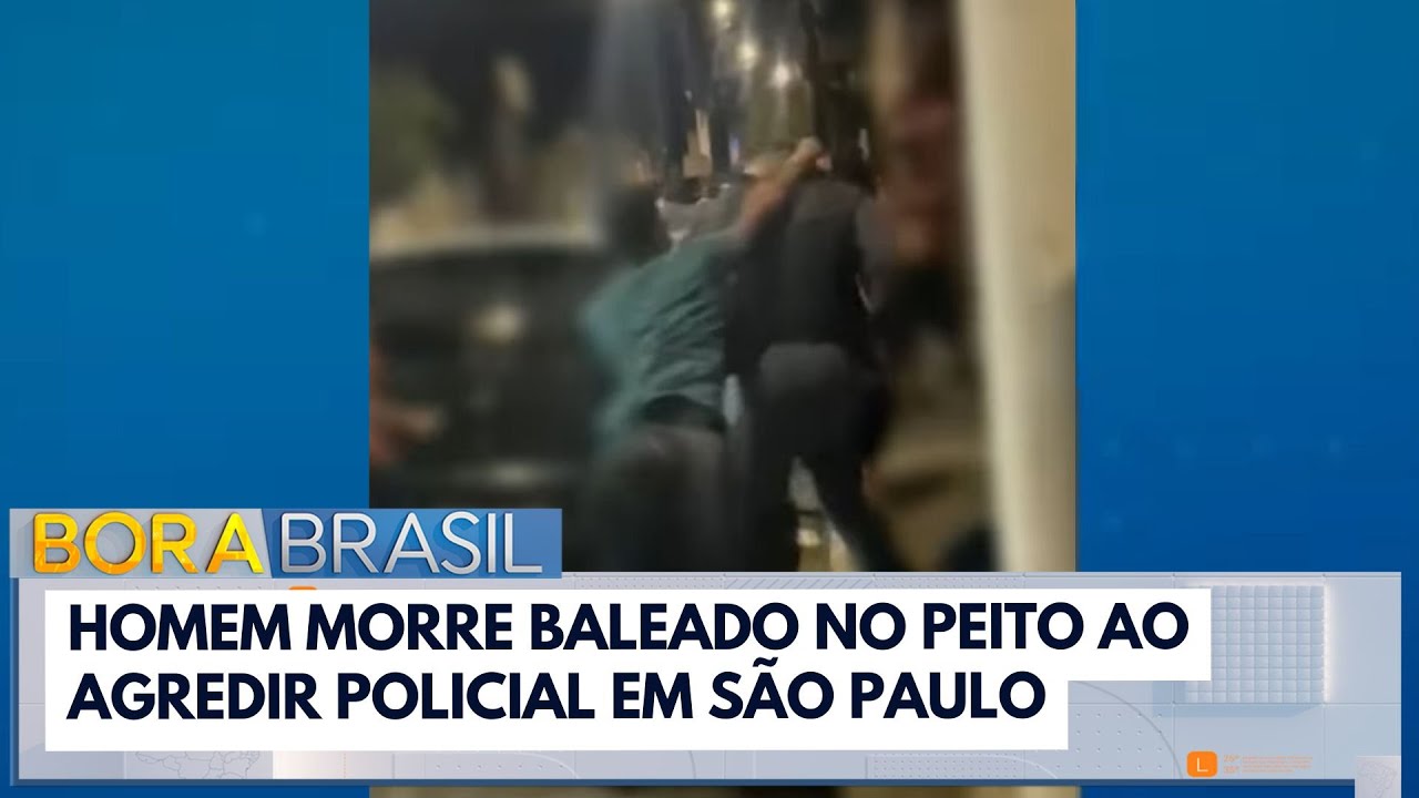Homem morre baleado no peito ao agredir policial em São Paulo | Bora Brasil